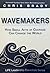 Wavemakers : How Small Acts...