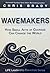 Wavemakers : How Small Acts of Courage Can Change the World