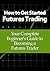 How to Get Started Futures Trading: Your Complete Beginner’s Guide to Becoming a Futures Trader