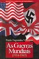 As Guerras Mundiais (1914-1945) : o desafio germano-japonês à ordem anglo-americana.