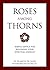 Roses Among Thorns: Simple Advice for Renewing Your Spiritual Journey