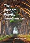 The Wisdom Way - Book 1 (Part 1 of Harmonic Power)