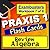 PRAXIS Core Test Prep Algebra Review Flashcards--PRAXIS Study Guide Book 7 (Exambusters PRAXIS Core Study Guide)