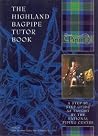 The Highland Bagpipe Tutor Book: A Step by Step Guide as Taught by the Piping Centre (2001-08-10) The Highland Bagpipe Tutor Book: A Step by Step Guide as Taught by the Piping Centre (2001-08-10)