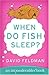 When Do Fish Sleep? : An Im...
