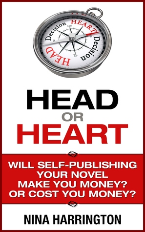 HEAD OR HEART. Will Self-Publishing your Novel Make you Money or Cost you Money?