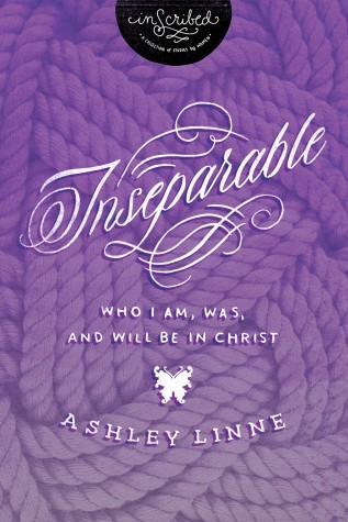 Inseparable: Who I Am, Was, and Will Be in Christ