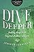 Dive Deeper: Finding Deep Faith Beyond Shallow Religion
