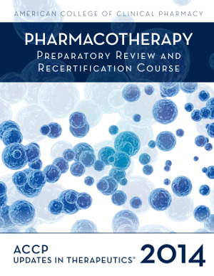 ACCP Updates in Therapeutics The Pharmacotherapy Preparatory Review and Recertification