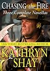 Chasing the Fire by Kathryn Shay Chasing the Fire by Kathryn Shay