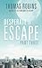 Desperate to Escape (Part III)