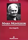 Maria Montessori. Una biografia by Paola Giovetti