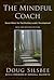 The Mindful Coach by Doug Silsbee