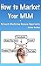 How to Market Your MLM or Network Marketing Business Opportunity
