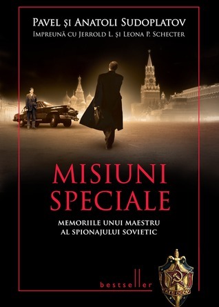 Misiuni speciale: memoriile unui maestru al spionajului sovietic
