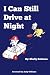 I Can Still Drive at Night by Sheldon Saltman