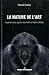 La nature de l'art: Ce que les sciences cognitives nous révèlent sur le plaisir esthétique