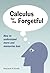 Calculus for the Forgetful