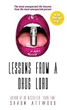 Lessons from a Drug Lord: The Most Unexpected Life Lessons from the Most Unexpected Person Lessons from a Drug Lord: The Most Unexpected Life Lessons from the Most Unexpected Person