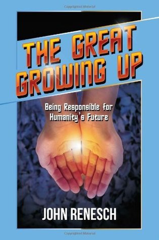 The Great Growing Up: Being Responsible for Humanity's Future (Kindle Edition)