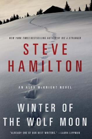 Winter Of The Wolf Moon Alex Mcknight 2 By Steve Hamilton