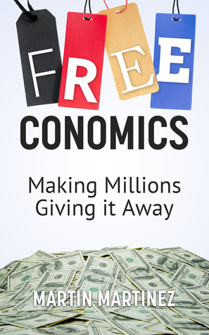 Freeconomics: Making Millions Giving it Away (ebook)