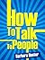 How To Talk To People: "Simple Steps To Connect With Anyone Instantly!