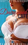 Dairymaid Cafe by Ellen Dominick