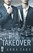 Takeover (Takeover, #1) by Anna Zabo