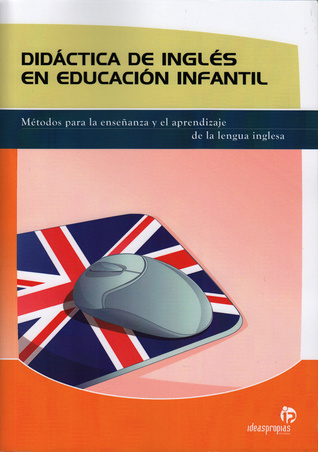 Didáctica de inglés en educación infantil: métodos para la enseñanza y el aprendizaje de la lengua inglesa