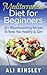 Mediterranean Diet for Beginners: 30+ Mouthwatering Recipes To Keep You Healthy & Slim (Easy to Make!)