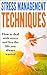 Stress Management:Techniques On How To Deal With Stress And Anxiety