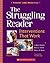 The Struggling Reader: Interventions That Work