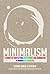 Minimalism: A Guide to Simplifying Everything and Embracing a Minimalist Lifestyle