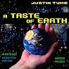 A Taste of Earth by Justin Tyme A Taste of Earth by Justin Tyme