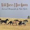 Wild Horses I Have Known Wild Horses I Have Known