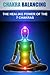 Chakra Balancing: The Healing Power of the 7 Chakras
