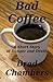 Bad Coffee