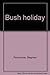 Bush holiday