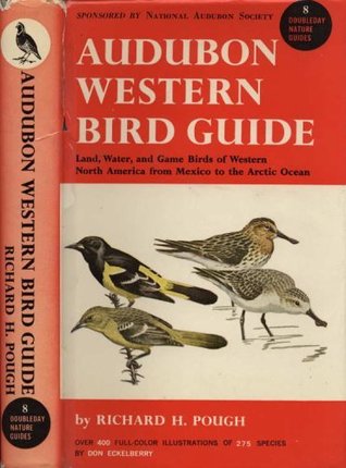 Audubon Western Bird Guide: Land Water and Game Birds of Western North America from Mexico to the Arctic Ocean (Hardcover)