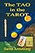 The Tao In The Tarot: A Synthesis between the Major Arcana cards and hexagrams from the I Ching