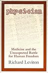 Physician: Medicine and the Unsuspected Battle for Human Freedom