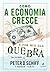 Como a economia cresce e por que ela quebra: uma parábola