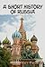 A Short History of Russia (Carefully formatted by Timeless Classic Books)