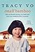 Small Bamboo: How my family's journey on a leaky boat led to our wonderful life in Australia: Growing Up and Growing Old with My Vietnamese Australian Family