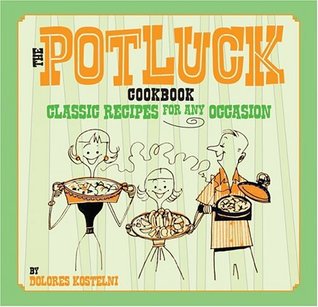 The Potluck Cookbook: Classic Recipes for Any Occasion (Hardcover)