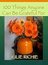 100 Things Anyone Can Be Grateful For 100 Things Anyone Can Be Grateful For