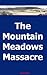 The Mountain Meadows Massacre