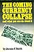 The Coming Currency Collapse and what you can do about it by Jerome Smith