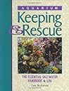 Aquarium Keeping & Rescue: The Essential Saltwater Handbook & Log
